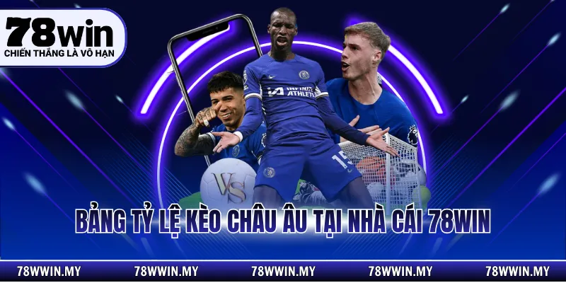 Bảng tỷ lệ kèo châu âu tại nhà cái 78WIN