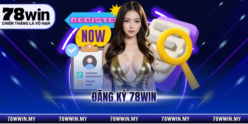 Đăng Ký 78WIN - Nhận Ưu Đãi Khủng Từ Nhà Cái Năm 2026