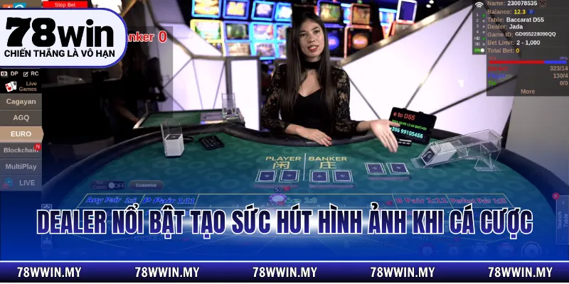 Dealer nổi bật tạo sức hút hình ảnh khi cá cược