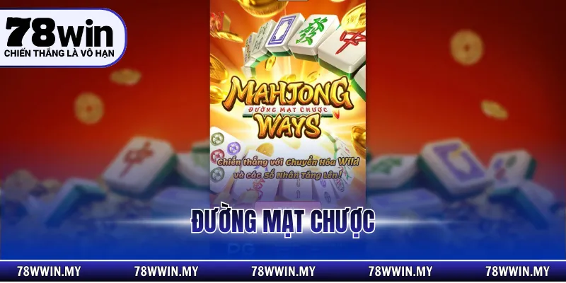 Đường Mạt Chược - Siêu Phẩm Nổ Hũ Đỉnh Cao Tại 78WIN