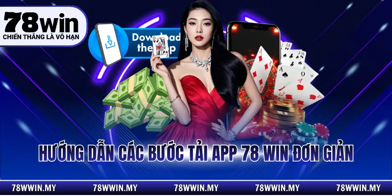 Hướng dẫn các bước tải app 78WIN đơn giản