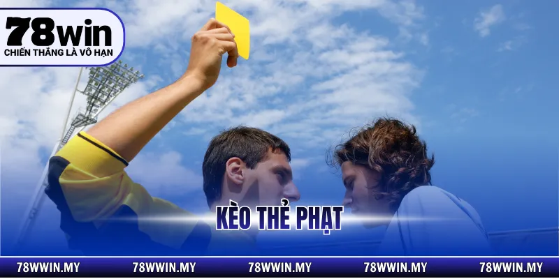 Kèo Thẻ Phạt Và Quá Trình Phân Tích Chi Tiết Với 78Win