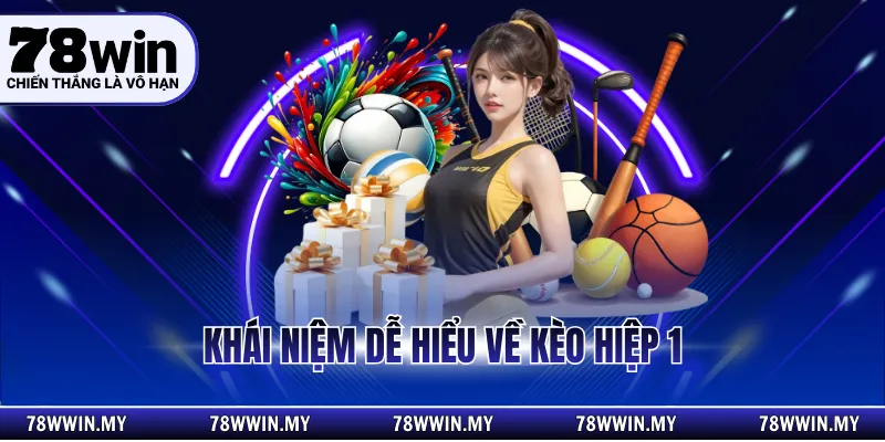 Khái niệm dễ hiểu về kèo hiệp 1