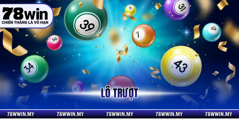 Lô Trượt Và Những Cách Chơi Hiệu Quả Nhất Tại 78WIN