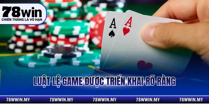 Luật lệ game được triển khai rõ ràng