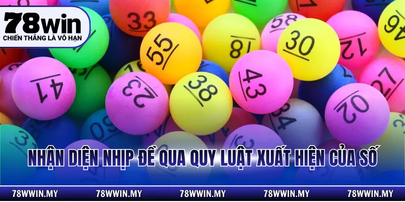 Nhận diện nhịp đề qua quy luật xuất hiện của số