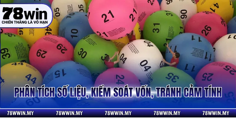 Phân tích số liệu, kiểm soát vốn, tránh cảm tính