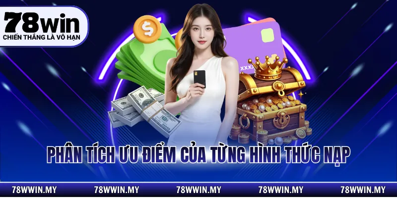 Phân tích ưu điểm của từng hình thức nạp