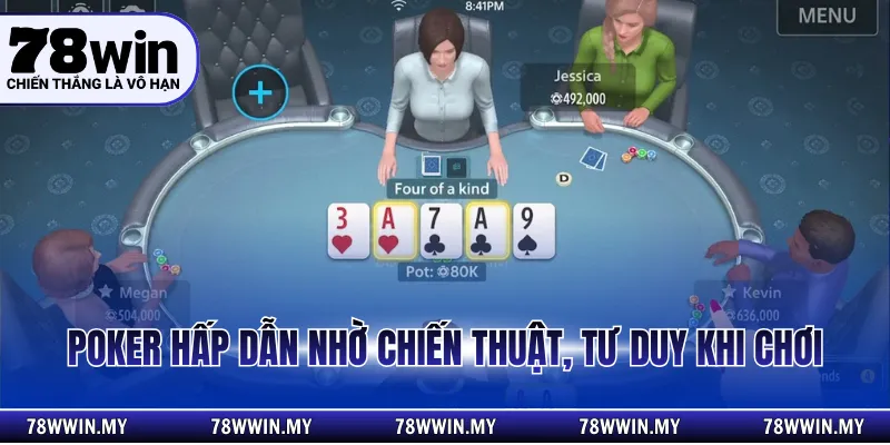 Poker hấp dẫn nhờ chiến thuật, tư duy khi chơi