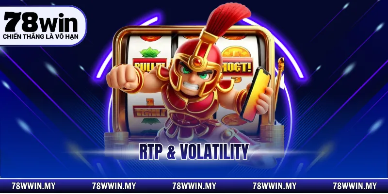 RTP & Volatility: Những Yếu Tố Quyết Định Thành Bại Tại 78WIN
