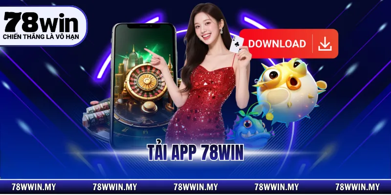 Tải App 78WIN - Hướng Dẫn Cài Đặt Ứng Dụng Cho Điện Thoại
