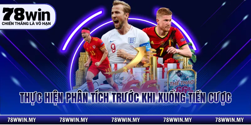 Thực hiện phân tích trước khi xuống tiền cược