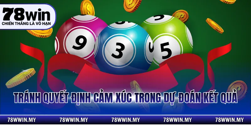 Tránh quyết định cảm xúc trong dự đoán kết quả